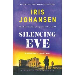 Silencing Eve: An Eve Duncan Novel -- Iris Johansen